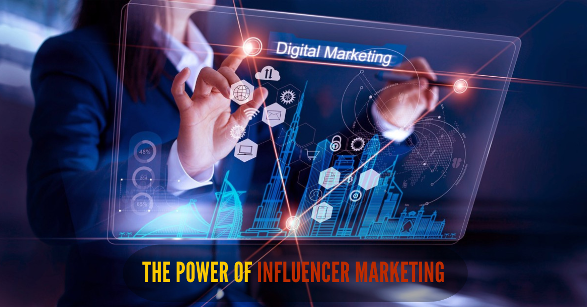 The Power of Influencer Marketing